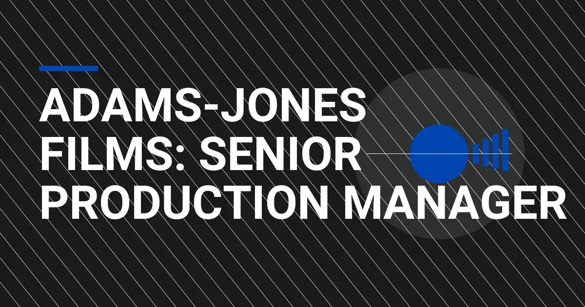 Adams-Jones Films: Senior Production Manager