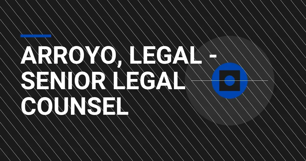 Arroyo, Legal - Senior Legal Counsel
