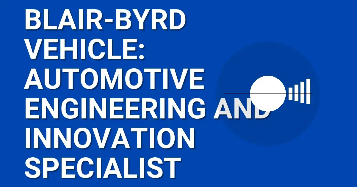 Blair-Byrd Vehicle: Automotive Engineering and Innovation Specialist