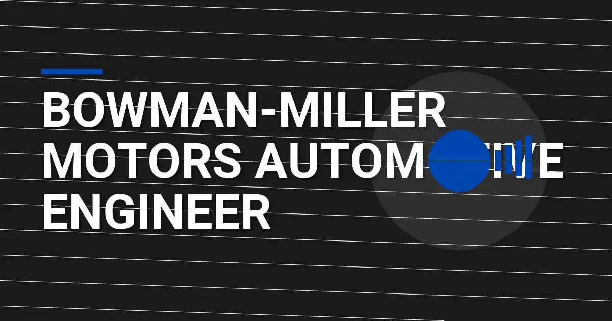 Bowman-Miller Motors Automotive Engineer