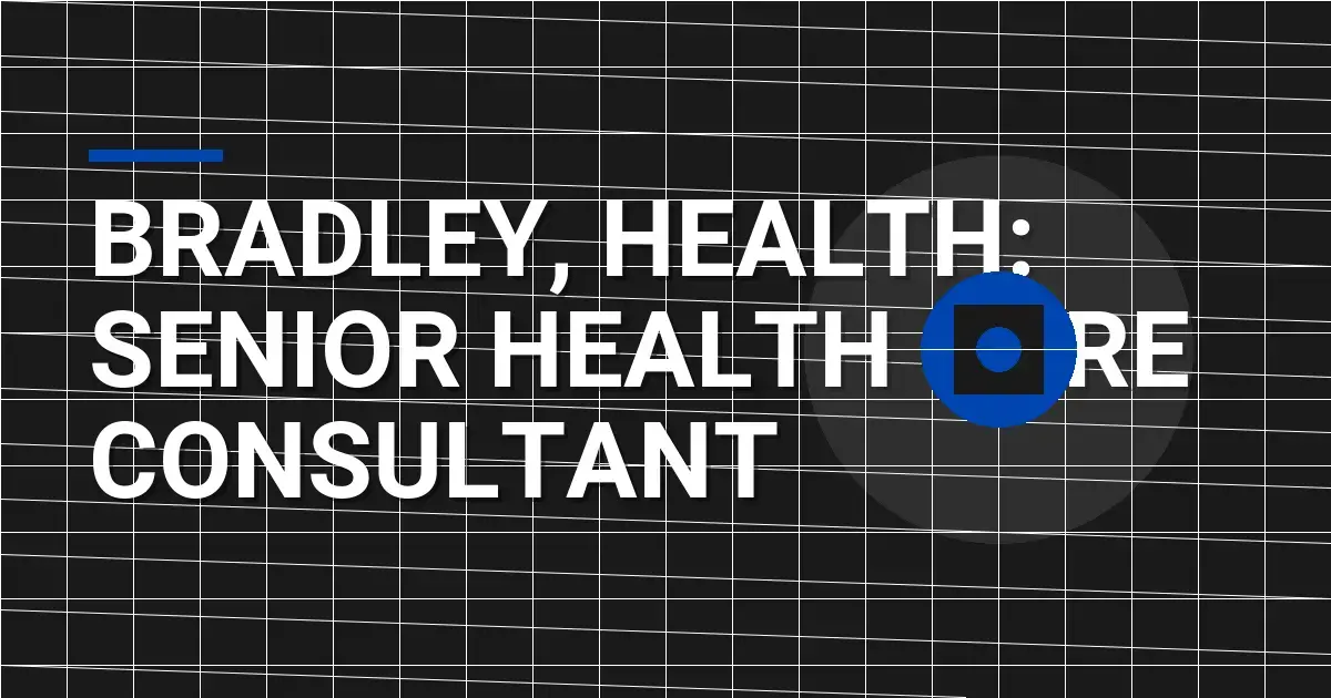 Bradley, Health: Senior Health Care Consultant
