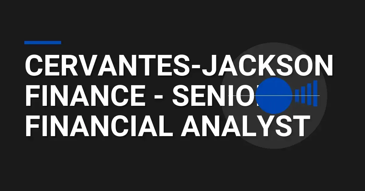 Cervantes-Jackson Finance - Senior Financial Analyst