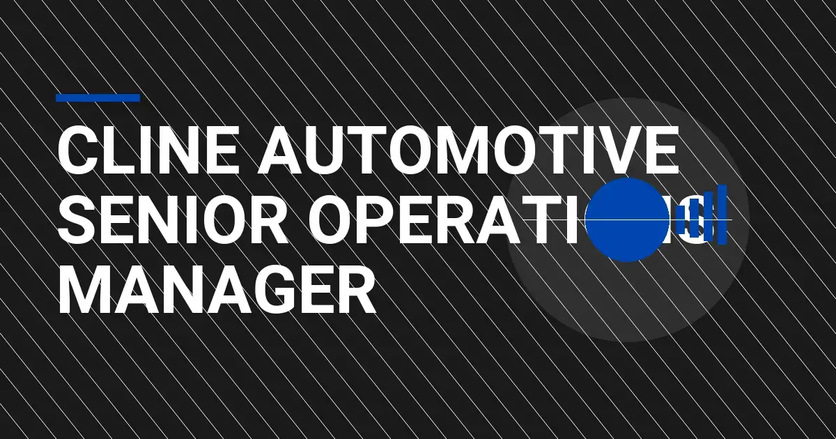 Cline Automotive Senior Operations Manager