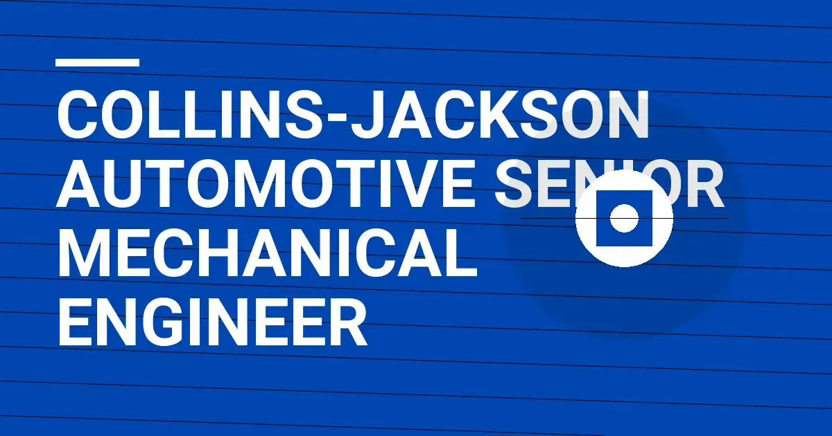 Collins-Jackson Automotive Senior Mechanical Engineer