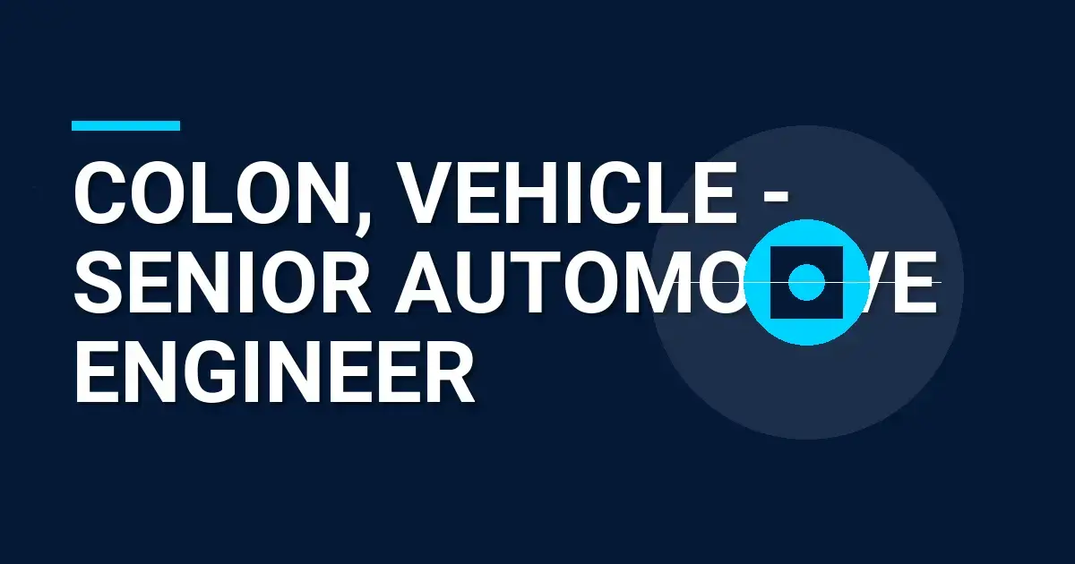 Colon, Vehicle - Senior Automotive Engineer