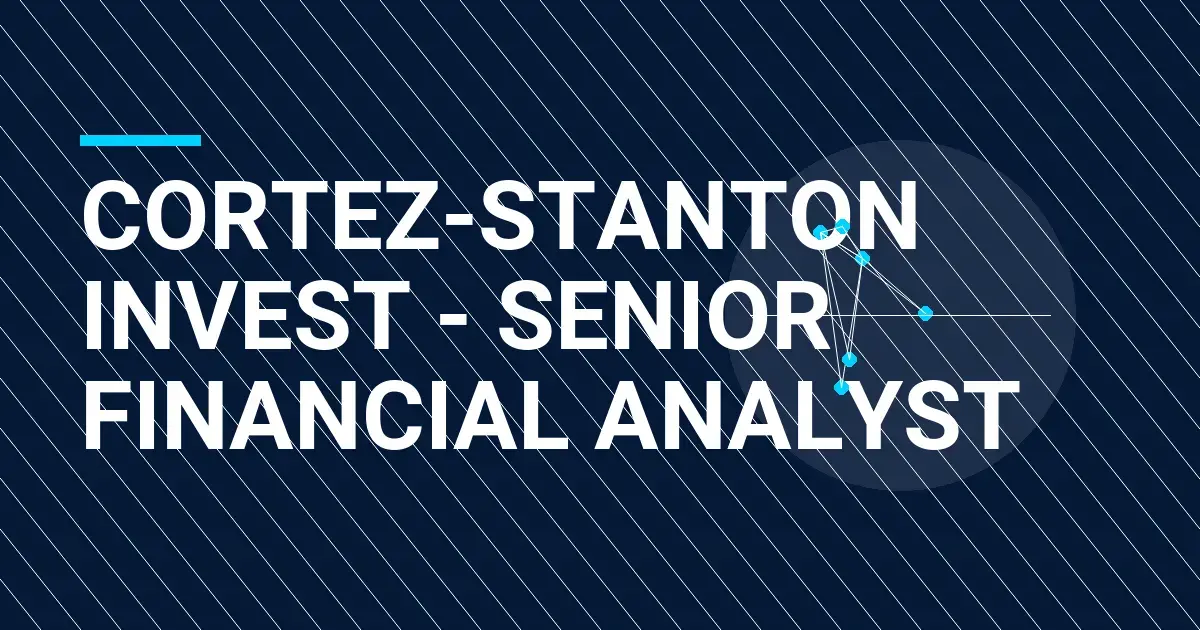 Cortez-Stanton Invest - Senior Financial Analyst