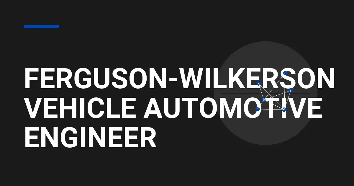 Ferguson-Wilkerson Vehicle Automotive Engineer