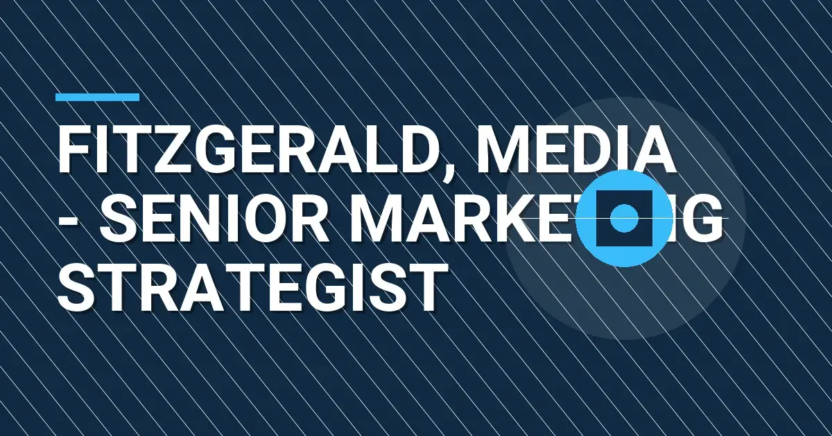Fitzgerald, Media - Senior Marketing Strategist
