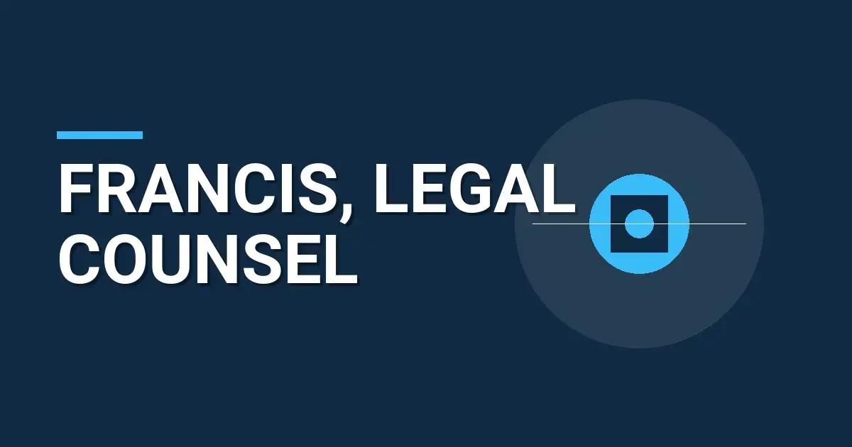 Francis, Legal Counsel