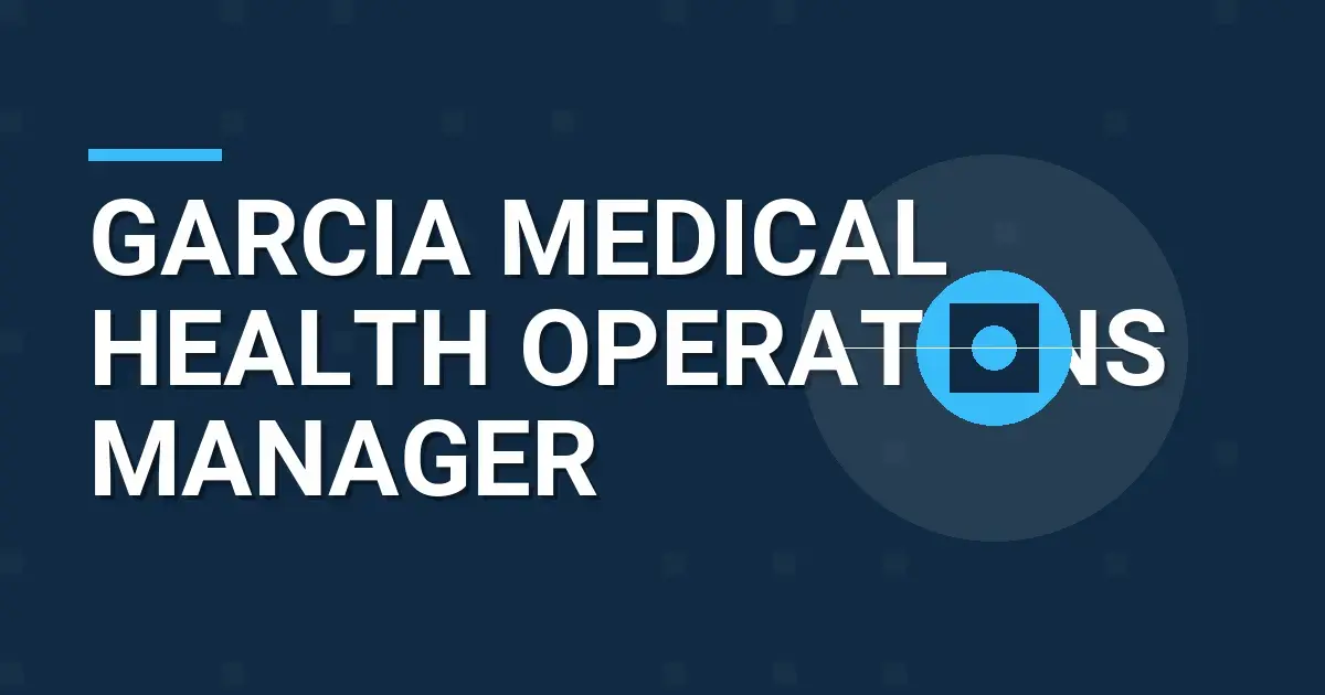 Garcia Medical Health Operations Manager