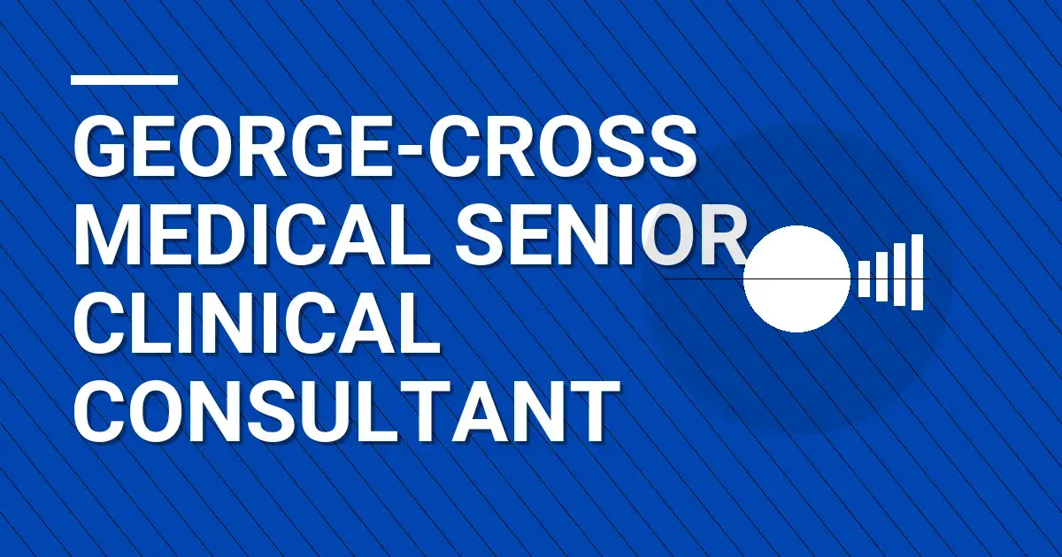 George-Cross Medical Senior Clinical Consultant