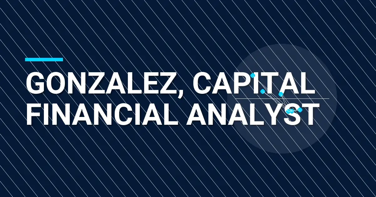 Gonzalez, Capital Financial Analyst