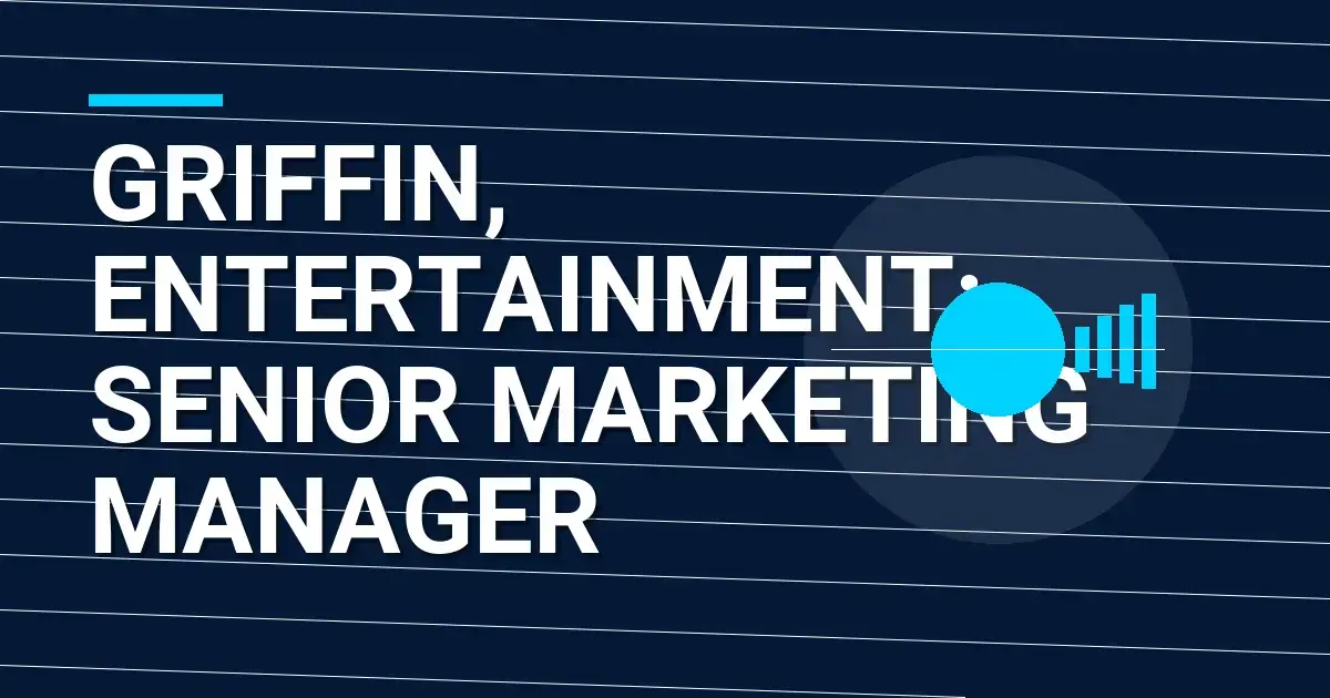 Griffin, Entertainment: Senior Marketing Manager