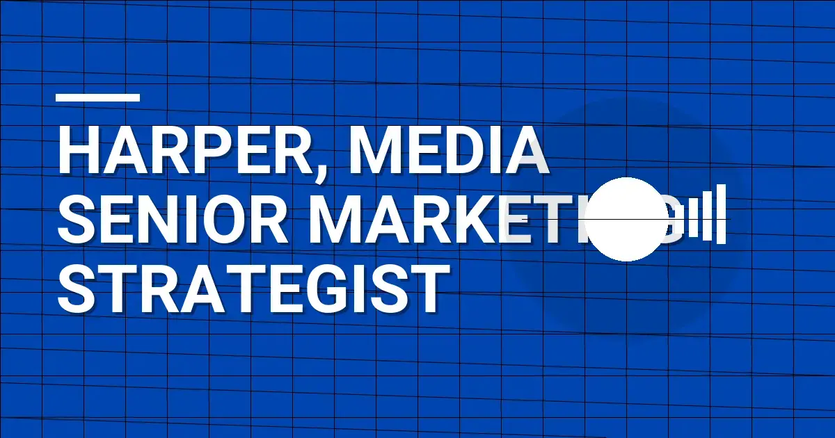 Harper, Media Senior Marketing Strategist