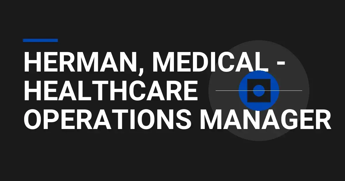 Herman, Medical - Healthcare Operations Manager