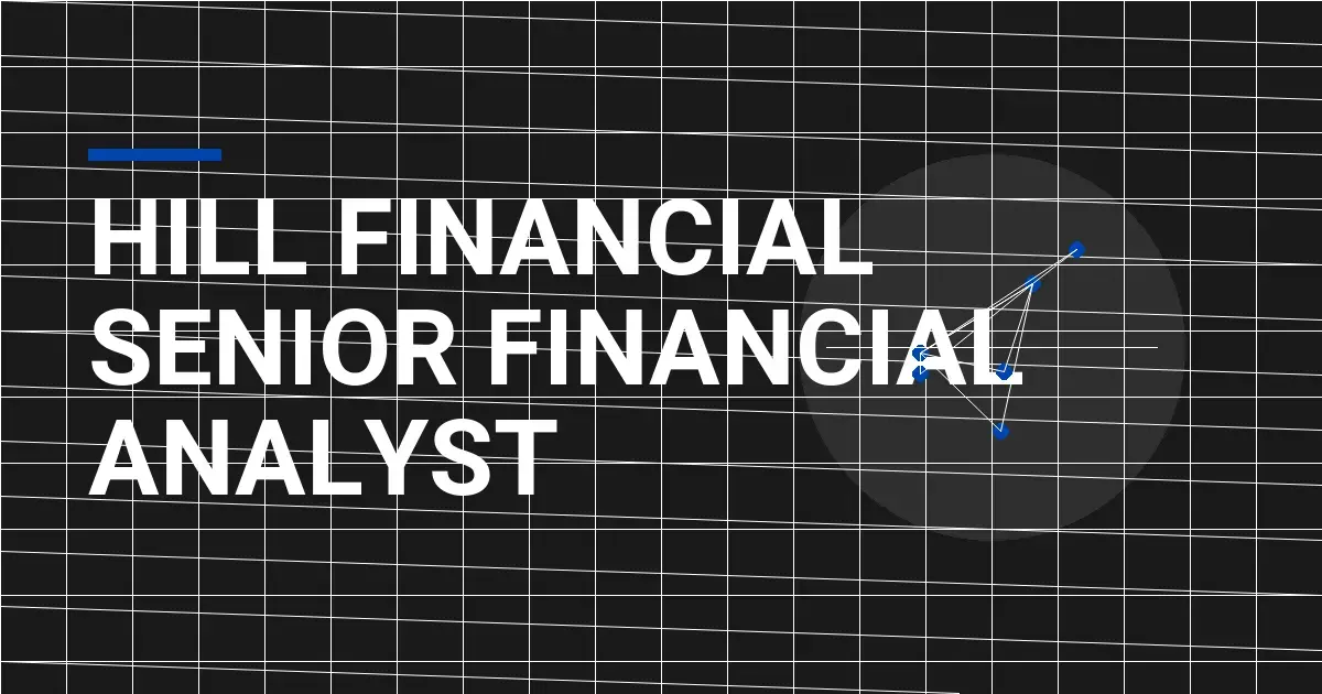 Hill Financial Senior Financial Analyst