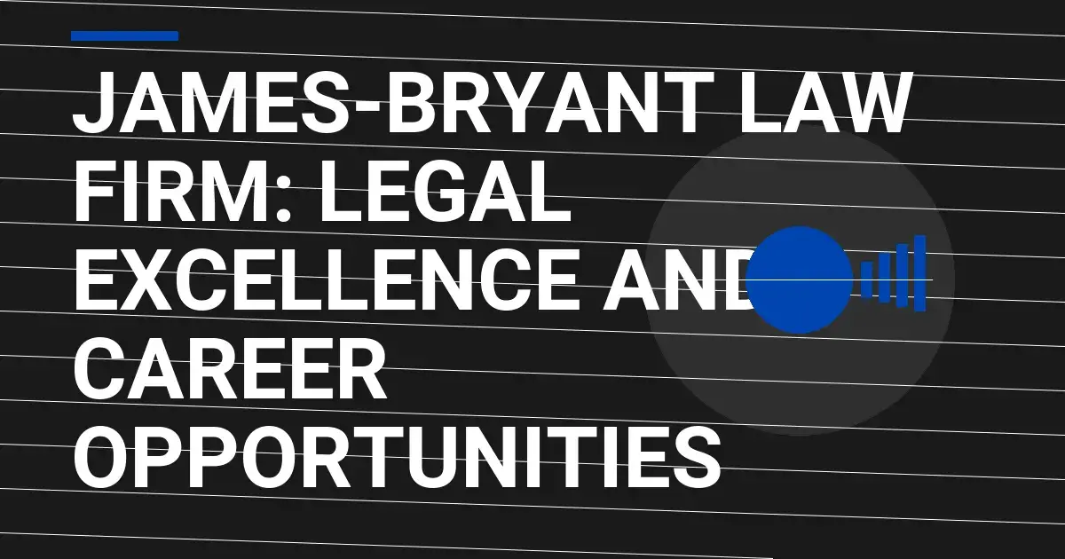 James-Bryant Law Firm: Legal Excellence and Career Opportunities