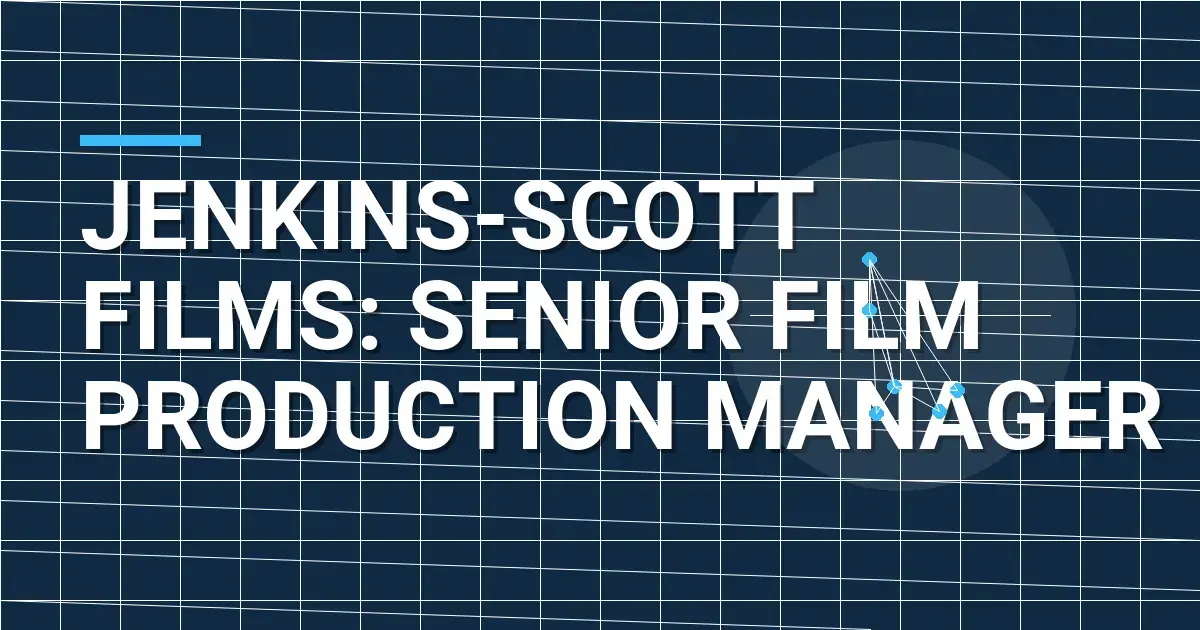 Jenkins-Scott Films: Senior Film Production Manager