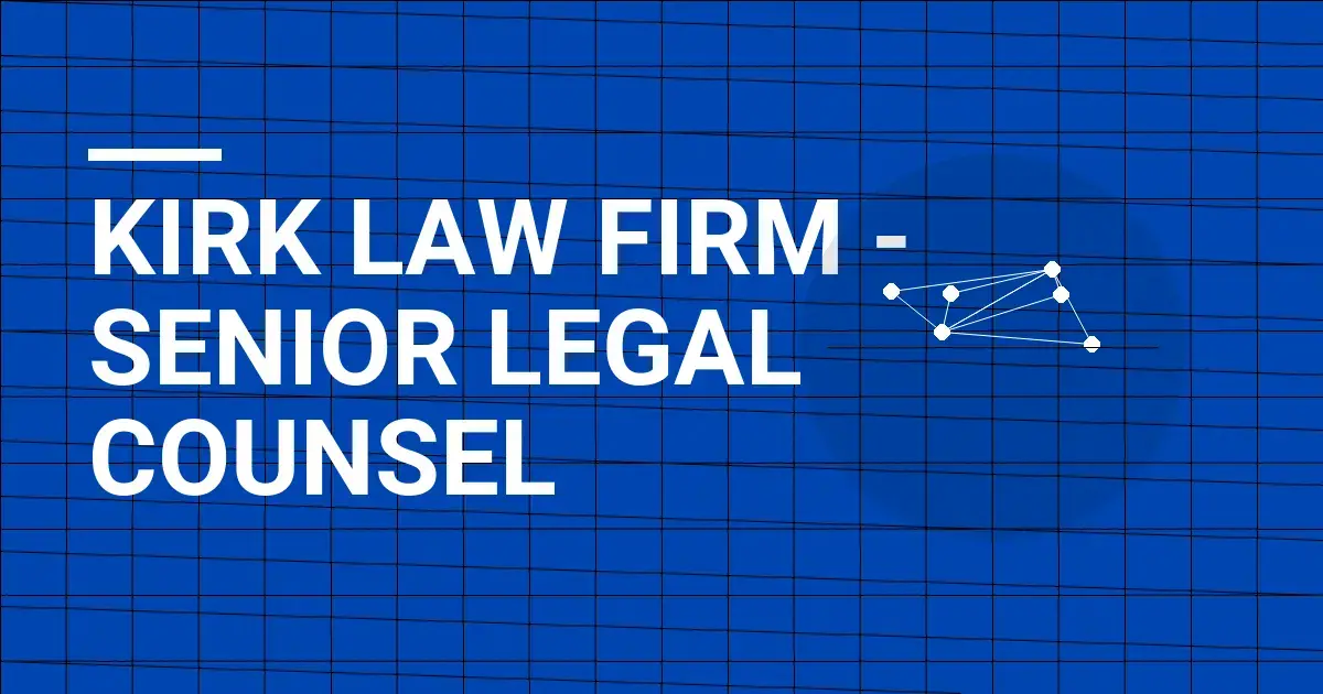 Kirk Law Firm - Senior Legal Counsel