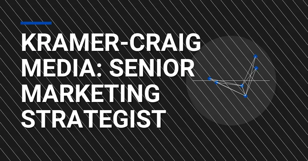 Kramer-Craig Media: Senior Marketing Strategist