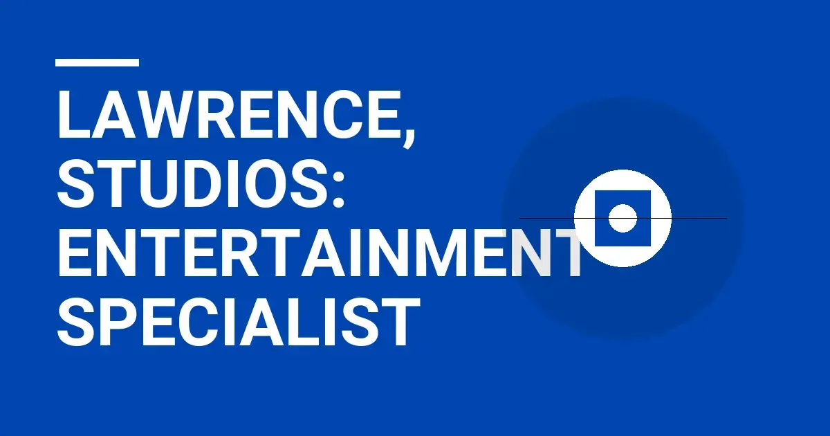 Lawrence, Studios: Entertainment Specialist