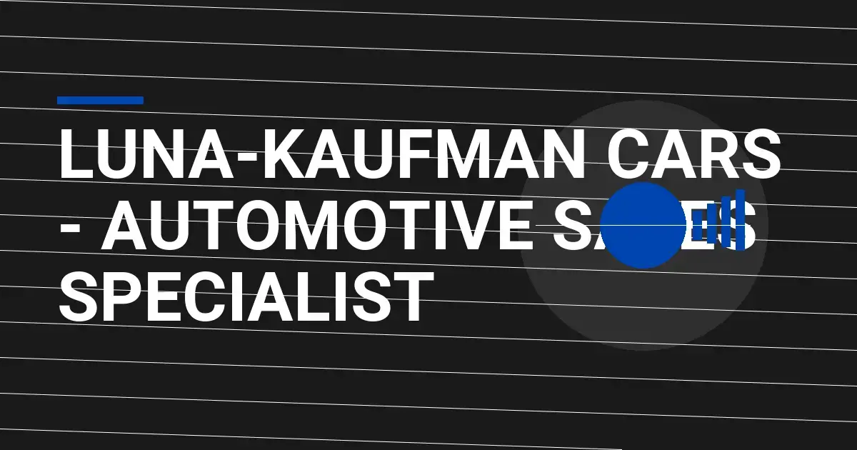 Luna-Kaufman Cars - Automotive Sales Specialist