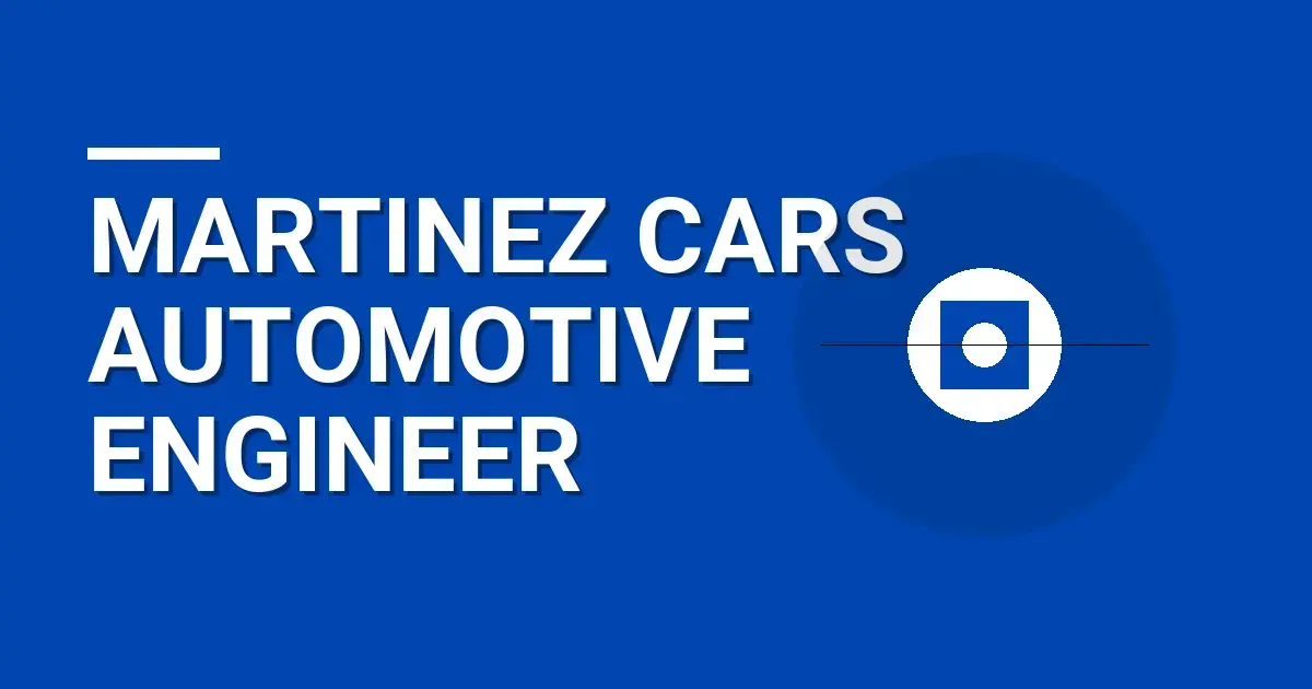 Martinez Cars Automotive Engineer