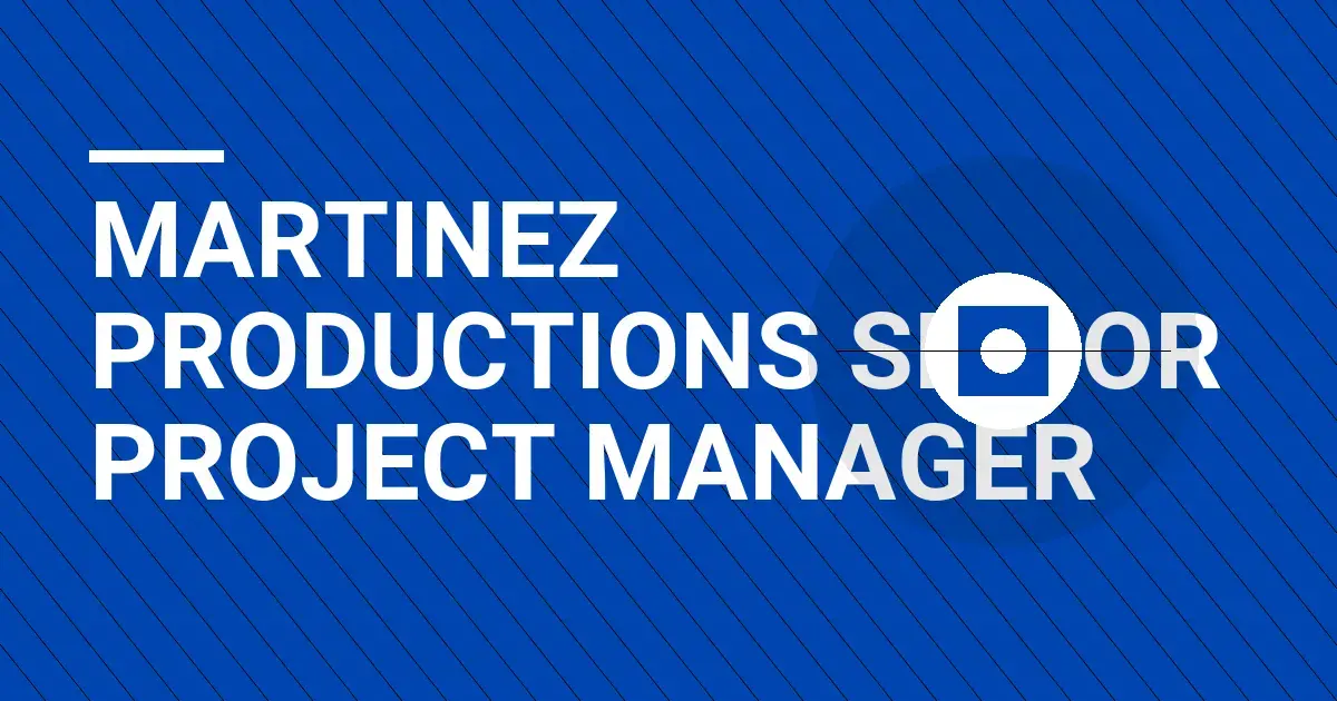 Martinez Productions Senior Project Manager
