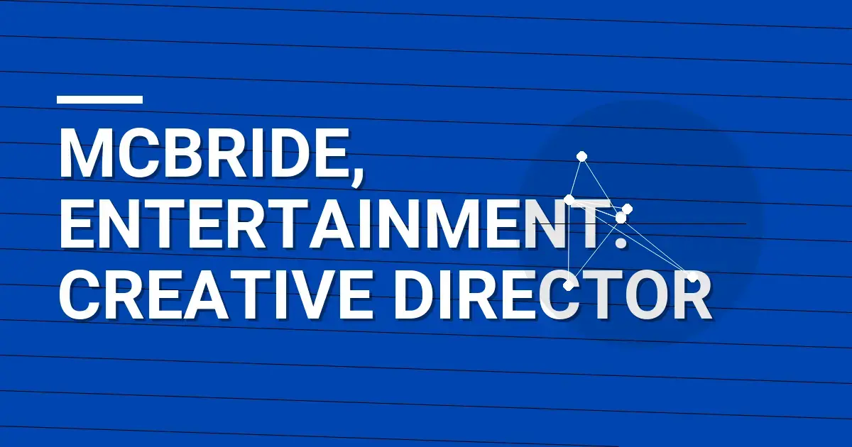 Mcbride, Entertainment: Creative Director