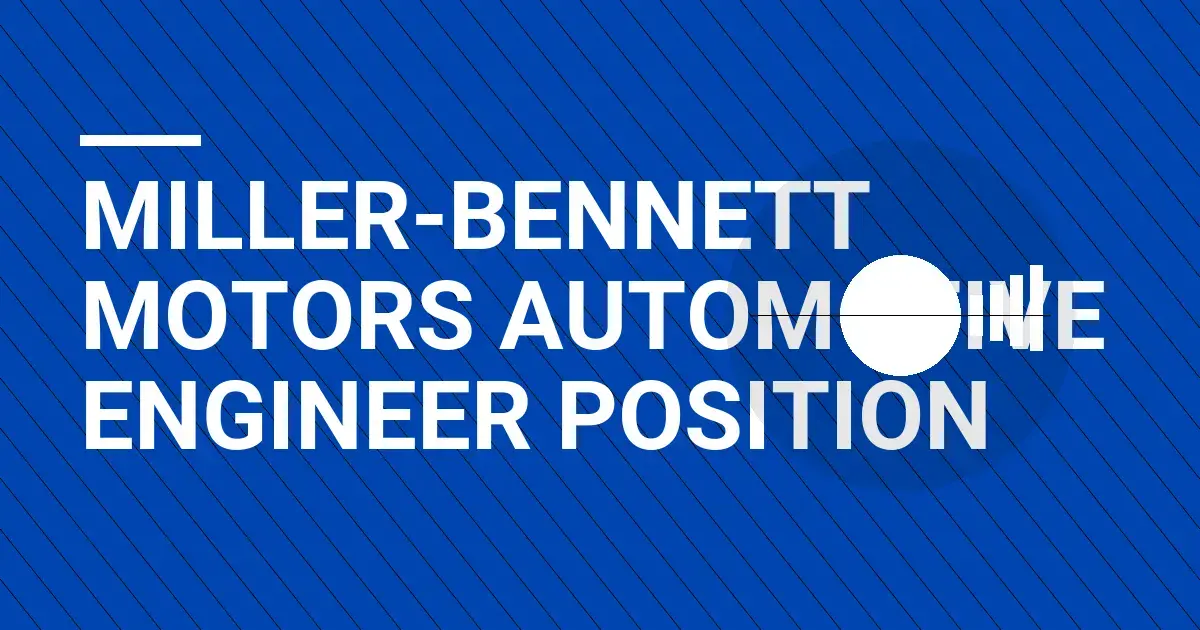 Miller-Bennett Motors Automotive Engineer Position