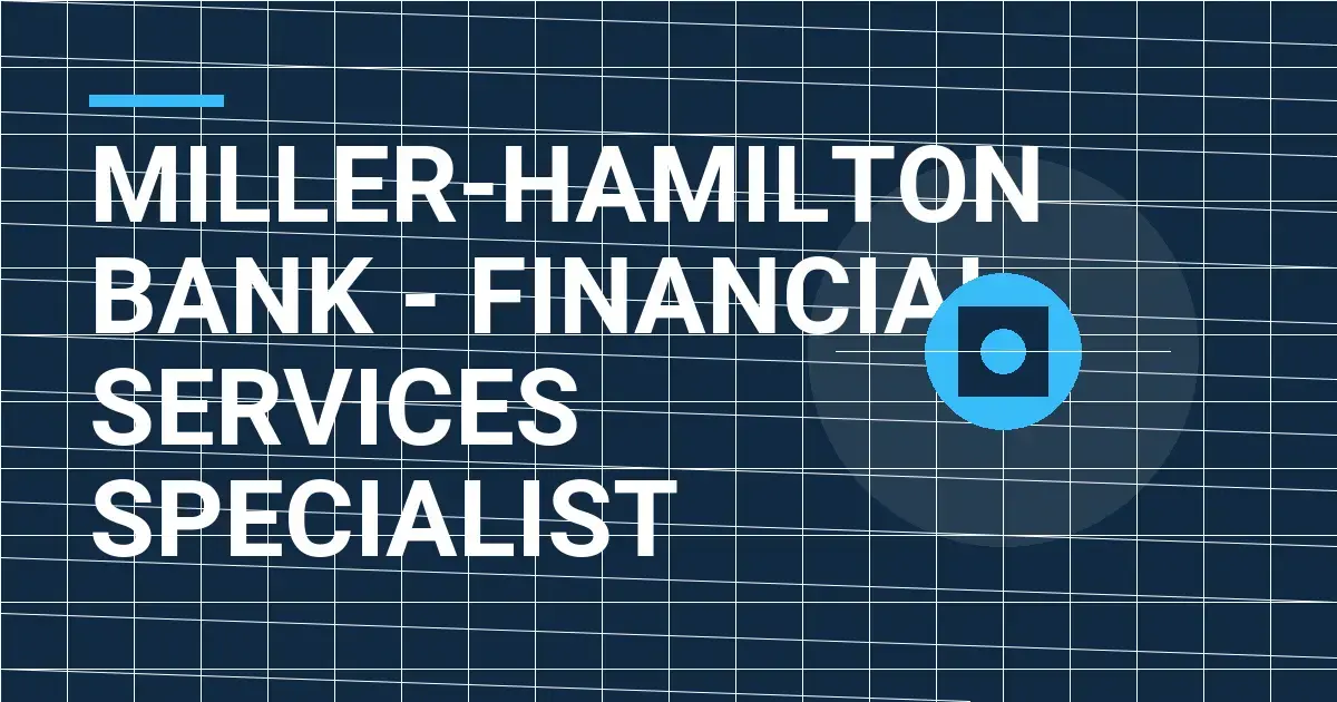 Miller-Hamilton Bank - Financial Services Specialist