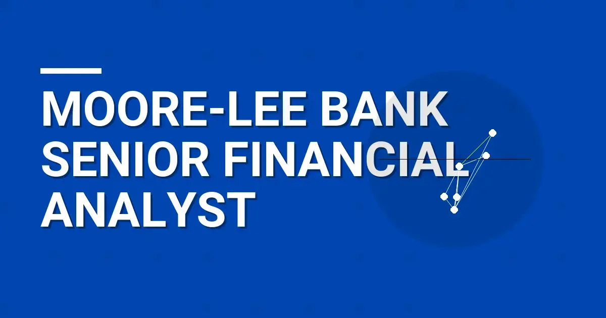Moore-Lee Bank Senior Financial Analyst