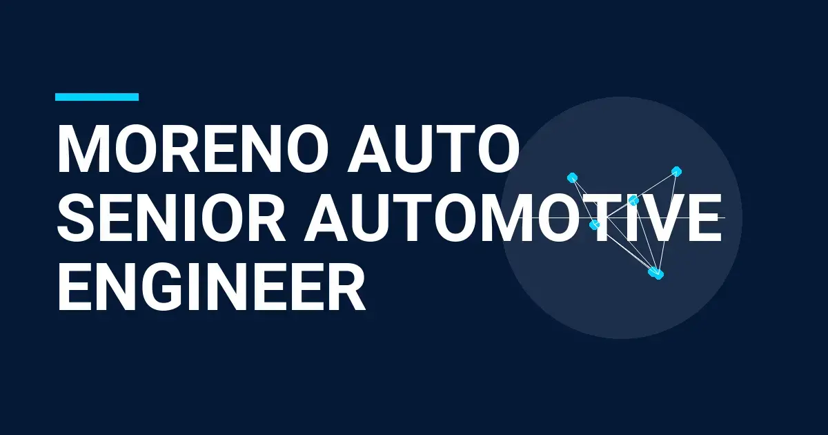Moreno Auto Senior Automotive Engineer