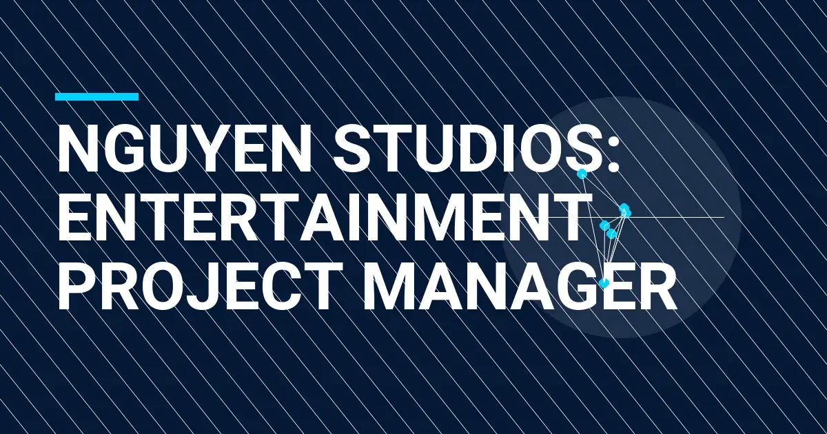 Nguyen Studios: Entertainment Project Manager