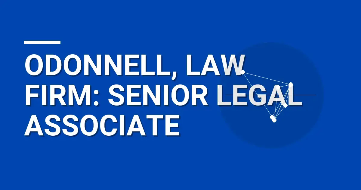 Odonnell, Law Firm: Senior Legal Associate
