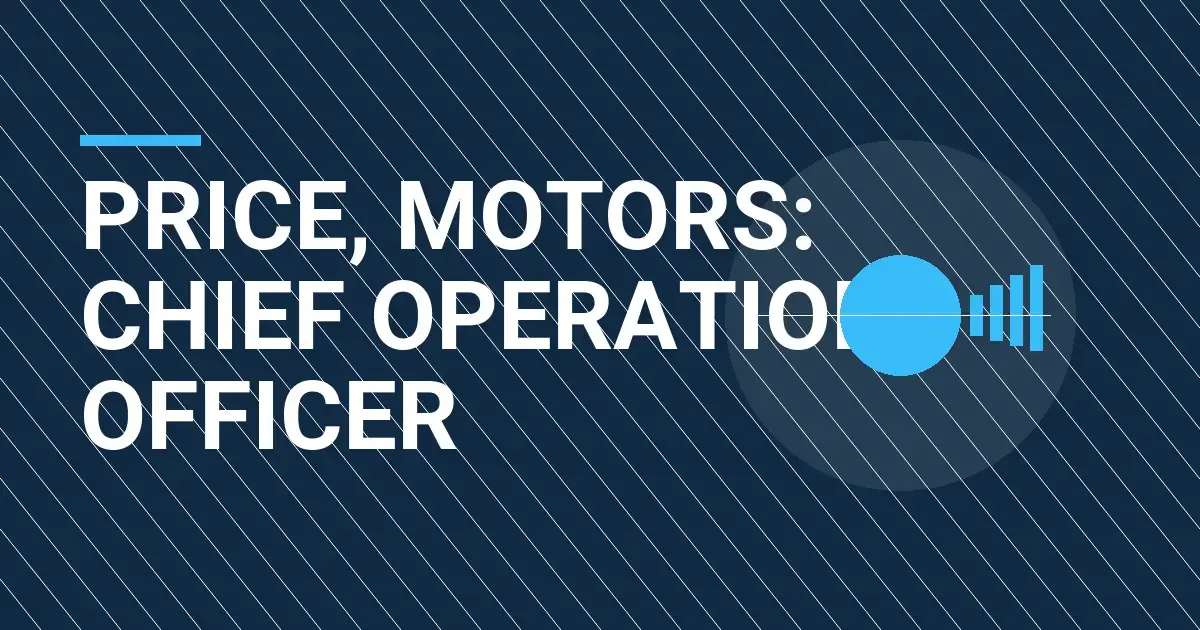 Price, Motors: Chief Operations Officer