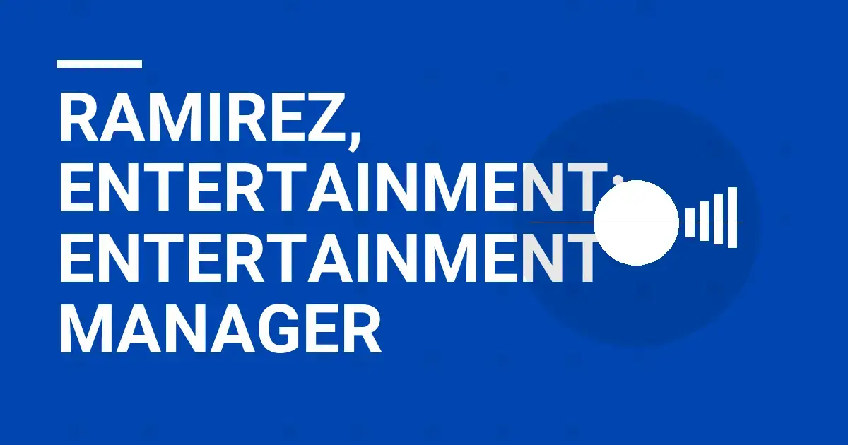 Ramirez, Entertainment: Entertainment Manager
