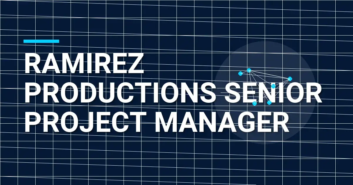 Ramirez Productions Senior Project Manager