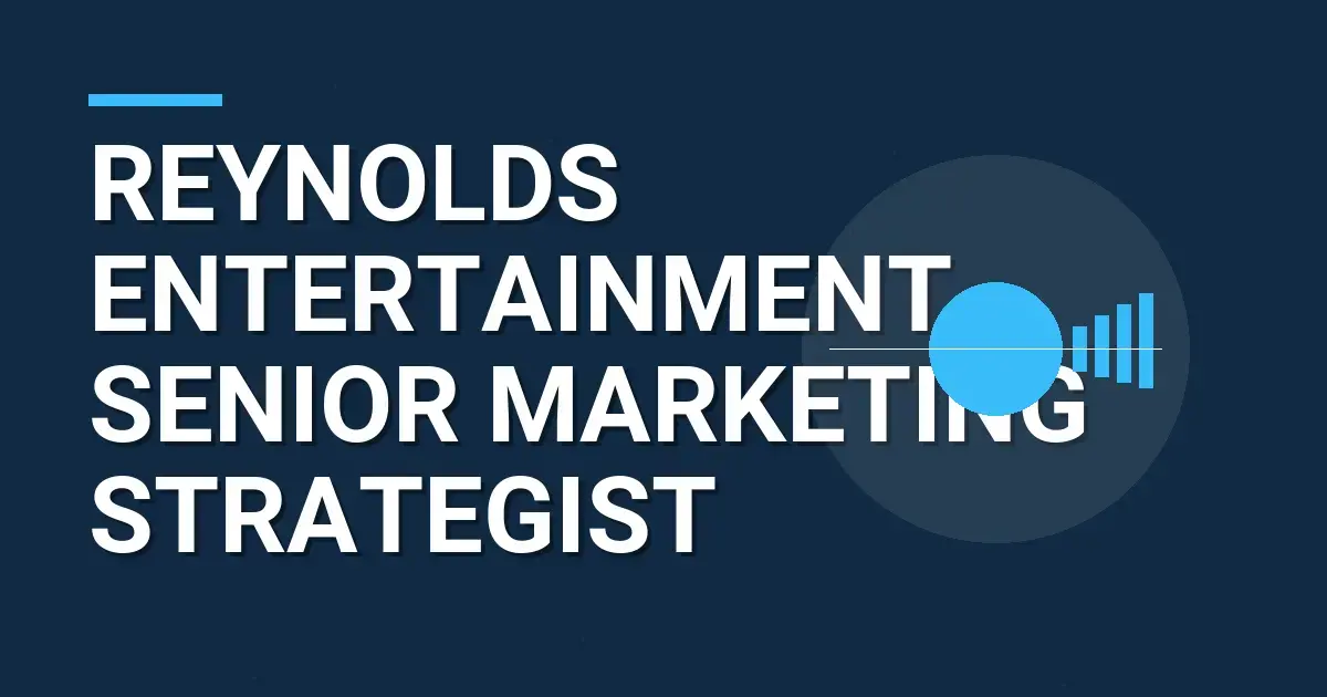 Reynolds Entertainment - Senior Marketing Strategist