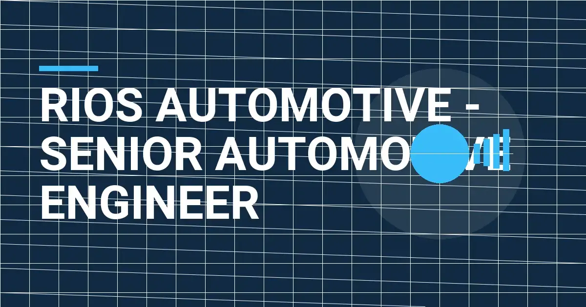 Rios Automotive - Senior Automotive Engineer