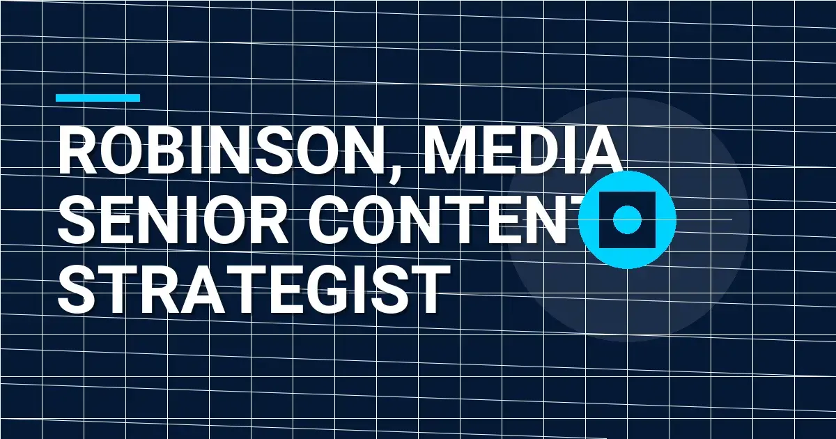Robinson, Media Senior Content Strategist