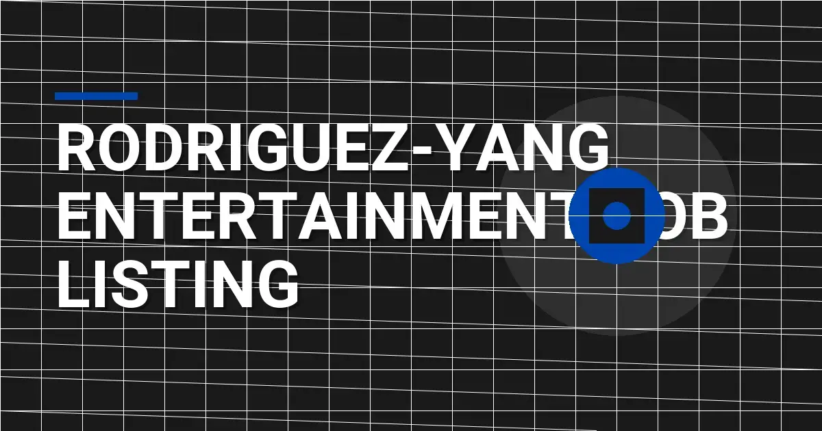 Rodriguez-Yang Entertainment Job Listing