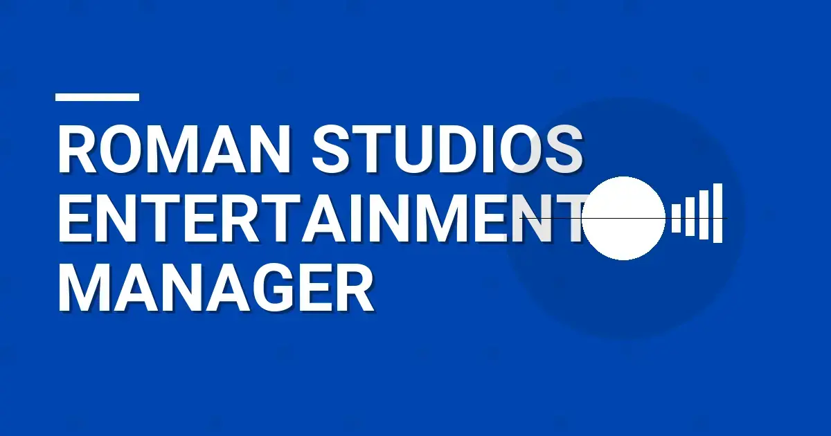 Roman Studios Entertainment Manager