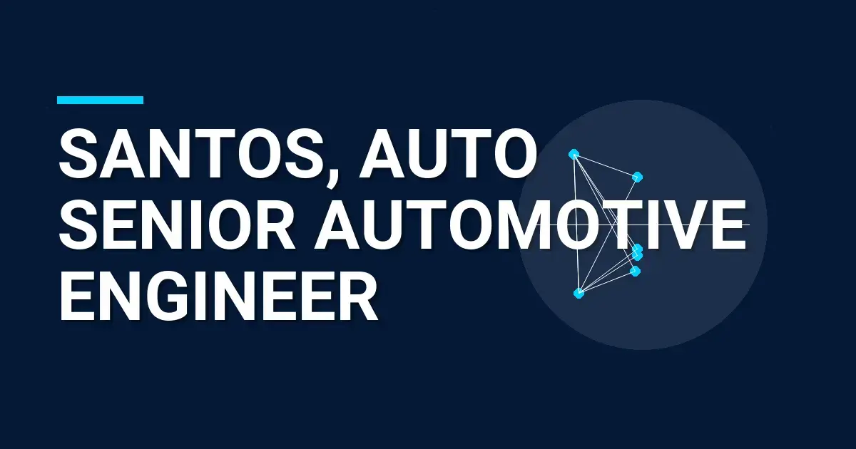 Santos, Auto Senior Automotive Engineer