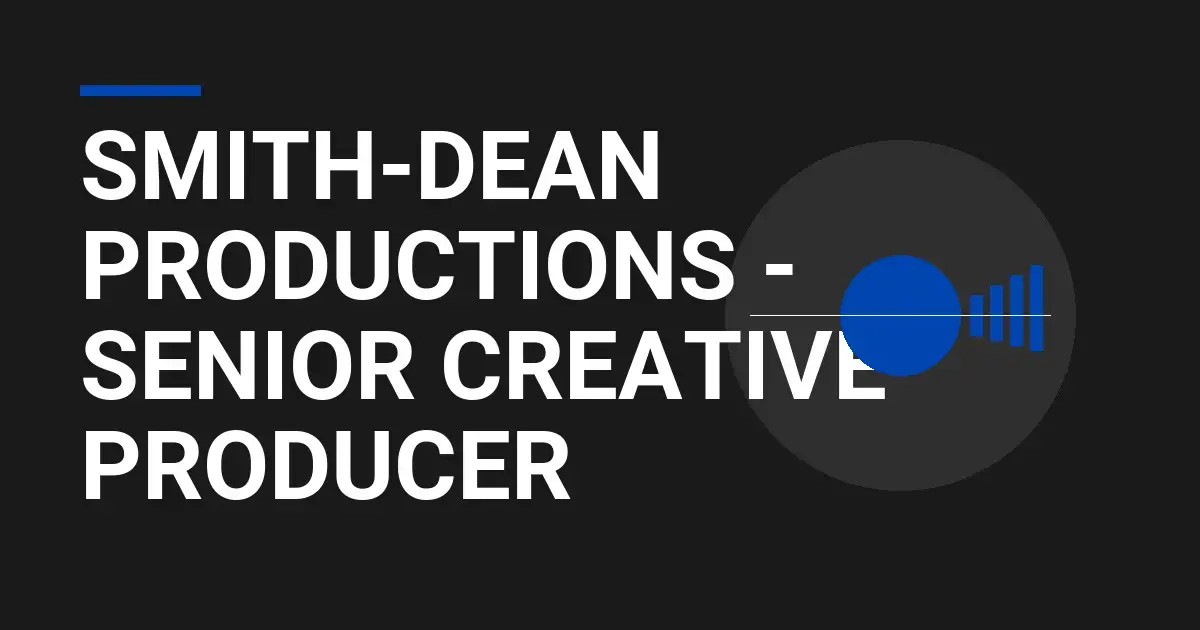 Smith-Dean Productions - Senior Creative Producer