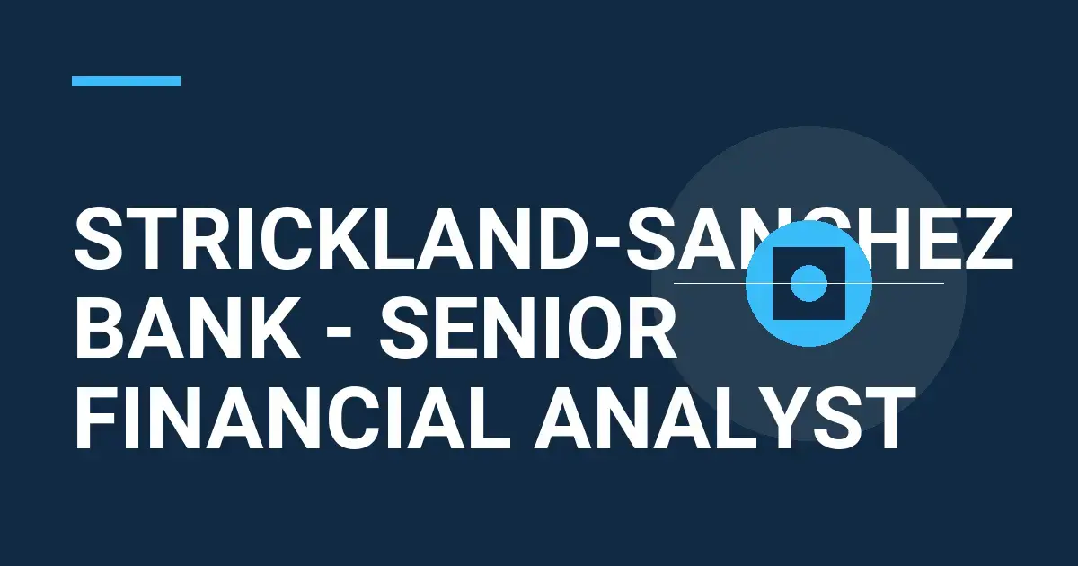 Strickland-Sanchez Bank - Senior Financial Analyst