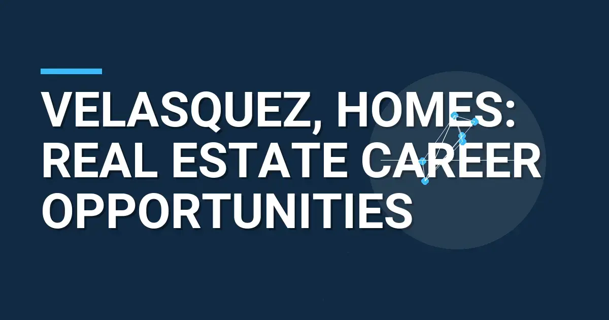 Velasquez, Homes: Real Estate Career Opportunities