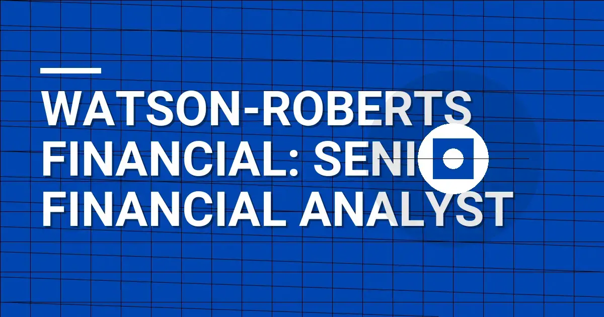 Watson-Roberts Financial: Senior Financial Analyst