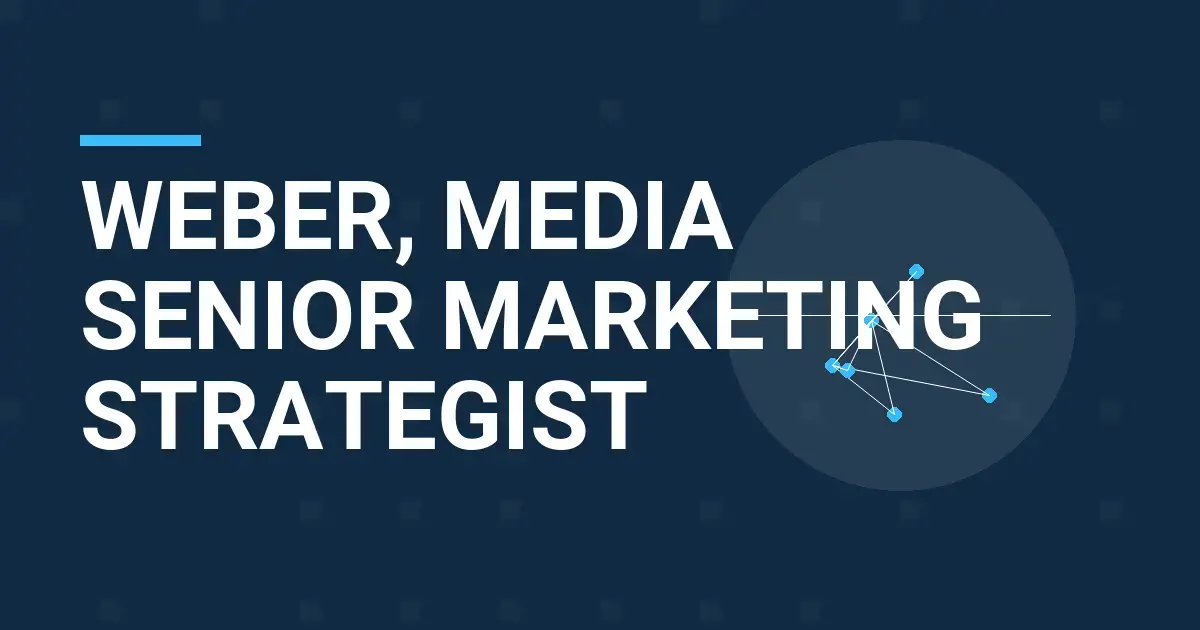 Weber, Media Senior Marketing Strategist