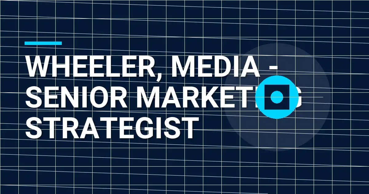 Wheeler, Media - Senior Marketing Strategist